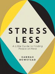 Stress Less: A Little Guide to Finding Peace of Mind kaina ir informacija | Saviugdos knygos | pigu.lt