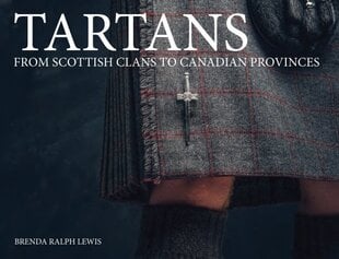 Tartans: From Scottish Clans to Canadian Provinces kaina ir informacija | Istorinės knygos | pigu.lt