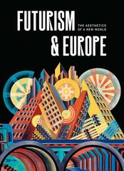 Futurism & Europe: The Aesthetics of a New World kaina ir informacija | Knygos apie meną | pigu.lt