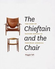 Chieftain and the Chair: The Rise of Danish Design in Postwar America kaina ir informacija | Knygos apie meną | pigu.lt