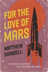 For the Love of Mars: A Human History of the Red Planet цена и информация | Книги по экономике | pigu.lt