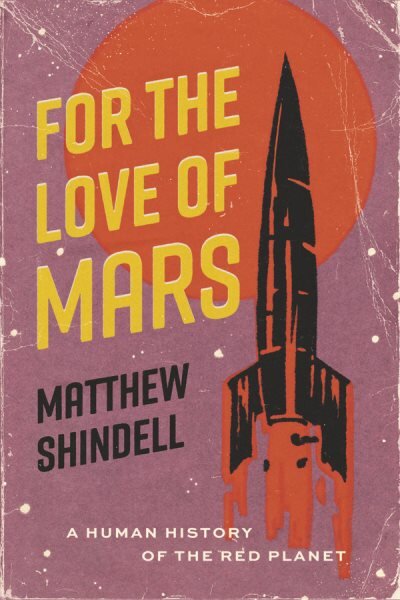 For the Love of Mars: A Human History of the Red Planet kaina ir informacija | Ekonomikos knygos | pigu.lt