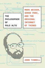 Philosopher of Palo Alto: Mark Weiser, Xerox PARC, and the Original Internet of Things kaina ir informacija | Biografijos, autobiografijos, memuarai | pigu.lt