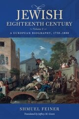 Jewish Eighteenth Century, Volume 2: A European Biography, 1750-1800 kaina ir informacija | Dvasinės knygos | pigu.lt