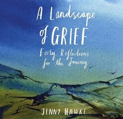 Landscape of Grief: Forty reflections for the journey kaina ir informacija | Dvasinės knygos | pigu.lt
