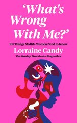 'What's Wrong With Me?': 101 Things Midlife Women Need to Know kaina ir informacija | Saviugdos knygos | pigu.lt
