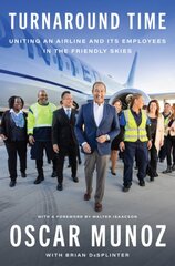 Turnaround Time: Uniting an Airline and Its Employees in the Friendly Skies kaina ir informacija | Biografijos, autobiografijos, memuarai | pigu.lt