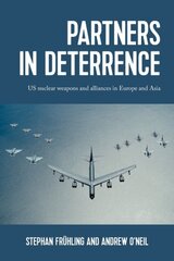 Partners in Deterrence: Us Nuclear Weapons and Alliances in Europe and Asia kaina ir informacija | Istorinės knygos | pigu.lt