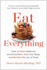 Eat Everything: How to Ditch Additives and Emulsifiers, Heal Your Body, and Reclaim the Joy of Food kaina ir informacija | Saviugdos knygos | pigu.lt