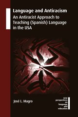 Language and Antiracism: An Antiracist Approach to Teaching (Spanish) Language in the USA цена и информация | Книги по социальным наукам | pigu.lt