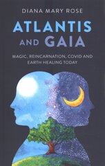 Atlantis and Gaia: Magic, Reincarnation, Covid and Earth Healing Today цена и информация | Самоучители | pigu.lt