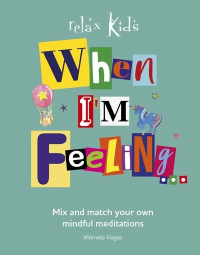 Relax Kids: When I'm Feeling...: Create a different story meditation each day. kaina ir informacija | Knygos paaugliams ir jaunimui | pigu.lt
