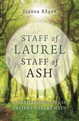 Staff of Laurel, Staff of Ash: Sacred Landscapes in Ancient Nature Myth цена и информация | Fantastinės, mistinės knygos | pigu.lt