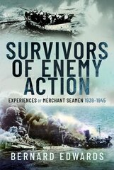 Survivors of Enemy Action: Experiences of Merchant Seamen, 1939 1945 kaina ir informacija | Istorinės knygos | pigu.lt