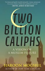 Two Billion Caliphs: A Vision of a Muslim Future цена и информация | Духовная литература | pigu.lt