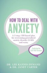 How to Deal with Anxiety: A 5-step, CBT-based plan for overcoming generalized anxiety disorder (GAD) and worry цена и информация | Самоучители | pigu.lt