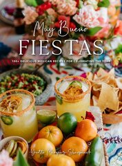 Muy Bueno Fiestas: 100plus Delicious Mexican Recipes for Celebrating the Year kaina ir informacija | Receptų knygos | pigu.lt