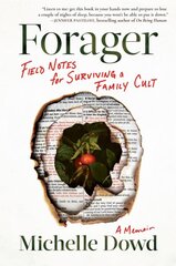 Forager: Field Notes for Surviving a Family Cult: a Memoir kaina ir informacija | Biografijos, autobiografijos, memuarai | pigu.lt