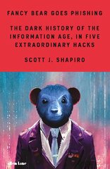 Fancy Bear Goes Phishing: The Dark History of the Information Age, in Five Extraordinary Hacks kaina ir informacija | Ekonomikos knygos | pigu.lt