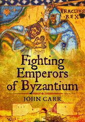 Fighting Emperors of Byzantium kaina ir informacija | Istorinės knygos | pigu.lt