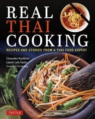 Real Thai Cooking: Recipes and Stories from a Thai Food Expert kaina ir informacija | Receptų knygos | pigu.lt