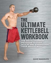 Ultimate Kettlebells Workbook: The Revolutionary Program to Tone, Sculpt and Strengthen Your Whole Body kaina ir informacija | Saviugdos knygos | pigu.lt