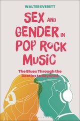 Sex and Gender in Pop/Rock Music: The Blues Through the Beatles to Beyonce цена и информация | Книги об искусстве | pigu.lt