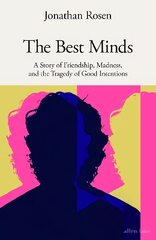 Best Minds: A Story of Friendship, Madness, and the Tragedy of Good Intentions цена и информация | Биографии, автобиогафии, мемуары | pigu.lt