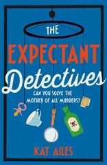 Expectant Detectives: The hilarious cosy crime mystery where pregnant women turn detective kaina ir informacija | Fantastinės, mistinės knygos | pigu.lt