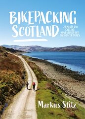 Bikepacking Scotland: 20 multi-day cycling adventures off the beaten track цена и информация | Книги о питании и здоровом образе жизни | pigu.lt