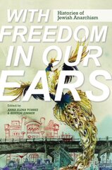 With Freedom in Our Ears: Histories of Jewish Anarchism цена и информация | Книги по социальным наукам | pigu.lt