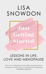 Just Getting Started: Lessons in Life, Love and Menopause цена и информация | Биографии, автобиогафии, мемуары | pigu.lt