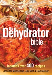 Dehydrator Bible: Includes Over 400 Recipes цена и информация | Книги рецептов | pigu.lt