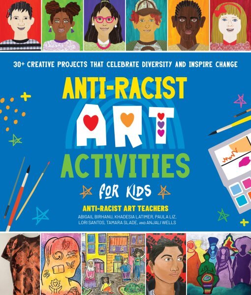 Anti-Racist Art Activities for Kids: 30plus Creative Projects that Celebrate Diversity and Inspire Change цена и информация | Knygos paaugliams ir jaunimui | pigu.lt