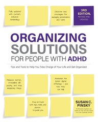 Organizing Solutions for People with ADHD, 3rd Edition: Tips and Tools to Help You Take Charge of Your Life and Get Organized kaina ir informacija | Knygos apie sveiką gyvenseną ir mitybą | pigu.lt