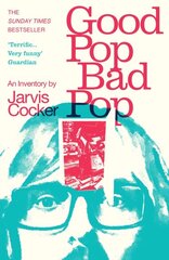 Good Pop, Bad Pop: The Sunday Times bestselling hit from Jarvis Cocker kaina ir informacija | Biografijos, autobiografijos, memuarai | pigu.lt