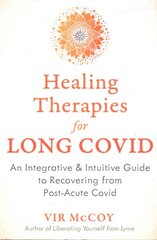 Healing Therapies for Long Covid: An Integrative and Intuitive Guide to Recovering from Post-Acute Covid kaina ir informacija | Saviugdos knygos | pigu.lt