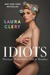 Idiots: Marriage, Motherhood, Milk & Mistakes kaina ir informacija | Biografijos, autobiografijos, memuarai | pigu.lt