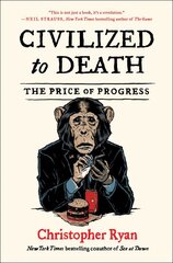 Civilized to Death: The Price of Progress цена и информация | Исторические книги | pigu.lt