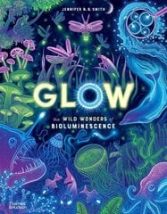 Glow: The wild wonders of bioluminescence kaina ir informacija | Knygos paaugliams ir jaunimui | pigu.lt