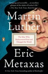 Martin Luther: The Man Who Rediscovered God and Changed the World цена и информация | Биографии, автобиогафии, мемуары | pigu.lt