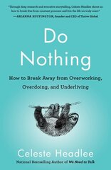 Do Nothing: How to Break Away from Overworking, Overdoing, and Underliving цена и информация | Самоучители | pigu.lt