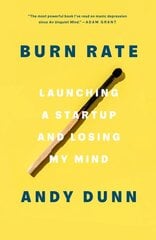 Burn Rate: Launching a Startup and Losing My Mind цена и информация | Книги по экономике | pigu.lt
