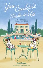 You Couldn't Make it Up: Our Adventures in Small Town Provence kaina ir informacija | Biografijos, autobiografijos, memuarai | pigu.lt