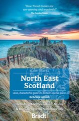 North East Scotland (Slow Travel): including Aberdeenshire, Moray and the Cairngorms National Park kaina ir informacija | Kelionių vadovai, aprašymai | pigu.lt