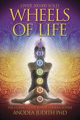 Wheels of Life: User's Guide to the Chakra System 2nd Rev and Expanded ed. цена и информация | Эзотерика | pigu.lt