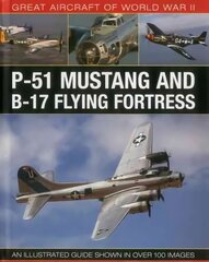 Great Aircraft of World War Ii: P-51 Mustang and B-17 Flying Fortress: P-51 Mustang and B-17 Flying Fortress kaina ir informacija | Socialinių mokslų knygos | pigu.lt