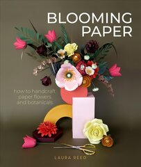 Blooming Paper: How to Handcraft Paper Flowers and Botanicals цена и информация | Книги о питании и здоровом образе жизни | pigu.lt