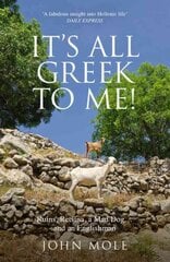 It's All Greek to Me!: A Tale of a Mad Dog and an Englishman, Ruins, Retsina - And Real Greeks 2nd edition цена и информация | Путеводители, путешествия | pigu.lt