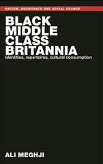 Black Middle-Class Britannia: Identities, Repertoires, Cultural Consumption kaina ir informacija | Socialinių mokslų knygos | pigu.lt